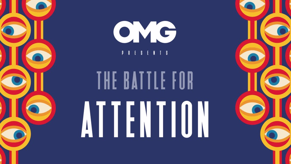 OMG: Battle of Attention
